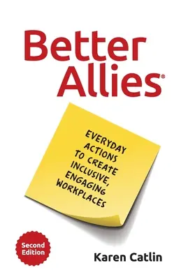 Mejores aliados: Acciones cotidianas para crear lugares de trabajo inclusivos y atractivos - Better Allies: Everyday Actions to Create Inclusive, Engaging Workplaces