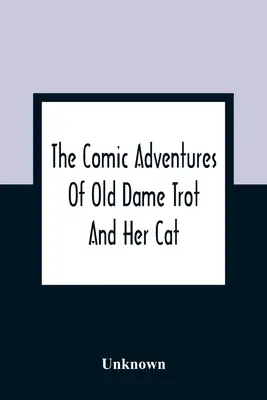 Las cómicas aventuras de la vieja Dame Trot y su gato - The Comic Adventures Of Old Dame Trot And Her Cat