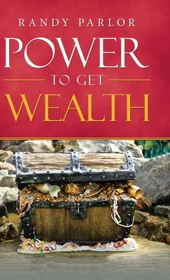El poder de la riqueza - Power to Get Wealth