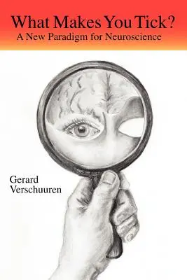 ¿Qué te mueve?: un nuevo paradigma para la neurociencia - What Makes You Tick?: A New Paradigm for Neuroscience