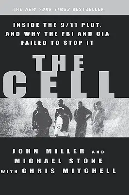 La célula: Dentro del complot del 11-S y por qué el FBI y la CIA no lograron detenerlo - The Cell: Inside the 9/11 Plot, and Why the FBI and CIA Failed to Stop It