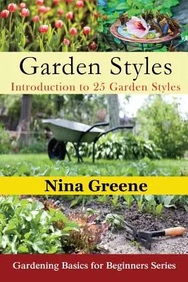 Estilos de jardín: Introducción a 25 estilos de jardín (Letra grande): Fundamentos de jardinería para principiantes - Garden Styles: Introduction to 25 Garden Styles (Large Print): Gardening Basics for Beginners Series