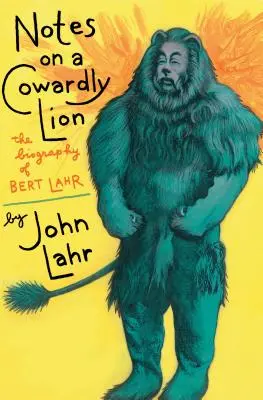Notas sobre un león cobarde: La biografía de Bert Lahr - Notes on a Cowardly Lion: The Biography of Bert Lahr
