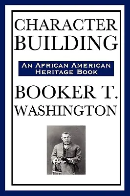 La formación del carácter (un libro sobre la herencia afroamericana) - Character Building (an African American Heritage Book)