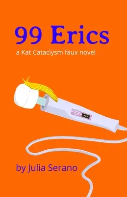 99 Erics: una novela de imitación de Cataclismo Kat - 99 Erics: a Kat Cataclysm faux novel