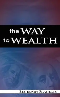 El camino hacia la riqueza - The Way to Wealth