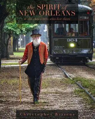 El espíritu de Nueva Orleans: Y los personajes que viven allí - The Spirit of New Orleans: And the Characters Who Live There