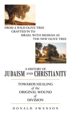 Historia del judaísmo y del cristianismo: Hacia la curación de la herida original de la división - A History of Judaism and Christianity: Towards Healing of the Original Wound of Division