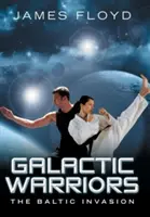 Guerreros Galácticos: La invasión del Báltico - Galactic Warriors: The Baltic Invasion