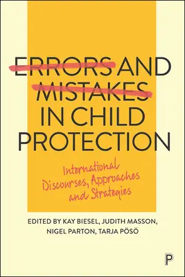 Errores y equivocaciones en la protección de la infancia: Discursos, enfoques y estrategias internacionales - Errors and Mistakes in Child Protection: International Discourses, Approaches and Strategies