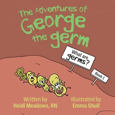 Las aventuras de Jorge el Gérmen: ¿Qué son los gérmenes? - The Adventures of George the Germ: What are Germs?