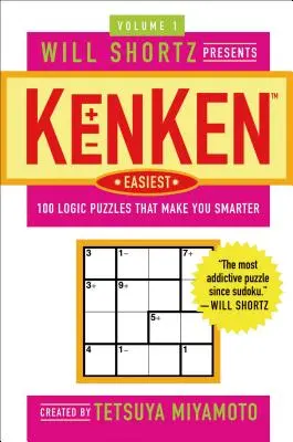 Will Shortz presenta Kenken Easiest Volumen 1: 100 puzzles de lógica que te hacen más inteligente - Will Shortz Presents Kenken Easiest Volume 1: 100 Logic Puzzles That Make You Smarter