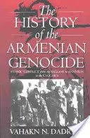 La historia del genocidio armenio: Conflicto étnico desde los Balcanes hasta Anatolia y el Cáucaso - The History of the Armenian Genocide: Ethnic Conflict from the Balkans to Anatolia to the Caucasus