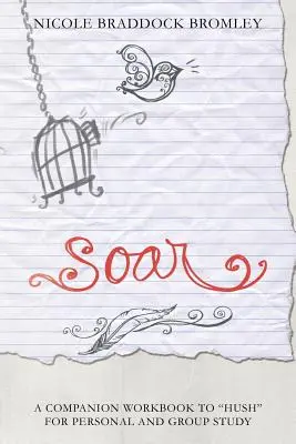 Soar: Un libro de ejercicios complementario de Hush para el estudio personal y en grupo - Soar: A Companion Workbook to Hush for Personal and Group Study