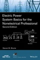 Fundamentos de los sistemas de energía eléctrica para no profesionales de la electricidad - Electric Power System Basics for the Nonelectrical Professional