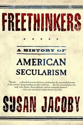 Librepensadores: Historia del secularismo estadounidense - Freethinkers: A History of American Secularism