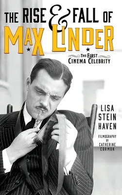 Auge y caída de Max Linder (tapa dura): La primera celebridad del cine - The Rise & Fall of Max Linder (hardback): The First Cinema Celebrity