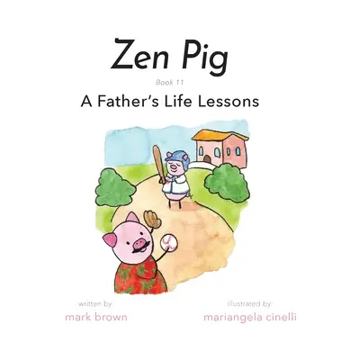 Cerdo Zen: Lecciones de la vida de un padre - Zen Pig: A Father's Life Lessons