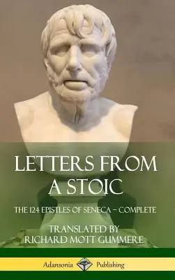 Cartas de un estoico: Las 124 epístolas de Séneca - Completas (Tapa dura) - Letters from a Stoic: The 124 Epistles of Seneca - Complete (Hardcover)