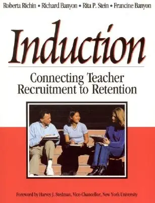 Inducción: Conectar la contratación y la retención de profesores - Induction: Connecting Teacher Recruitment to Retention