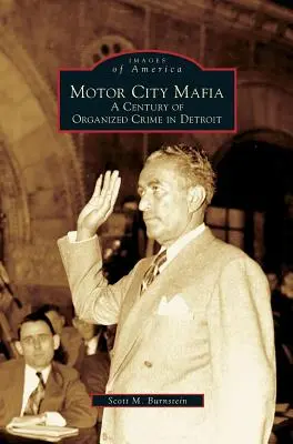 Motor City Mafia: Un siglo de crimen organizado en Detroit - Motor City Mafia: A Century of Organized Crime in Detroit