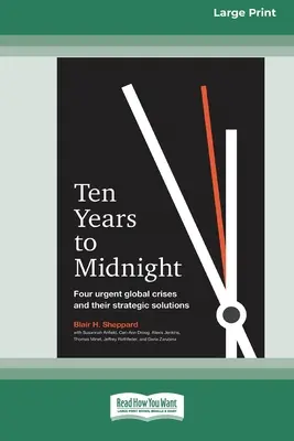 Diez años para la medianoche: Cuatro crisis mundiales urgentes y sus soluciones estratégicas (16pt Large Print Edition) - Ten Years to Midnight: Four Urgent Global Crises and Their Strategic Solutions (16pt Large Print Edition)