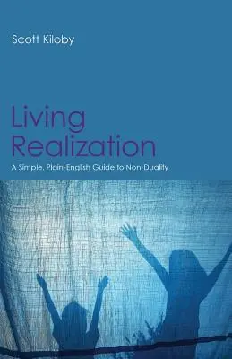 Vivir la realización: Una guía sencilla y clara de la no dualidad - Living Realization: A Simple, Plain-English Guide to Non-Duality