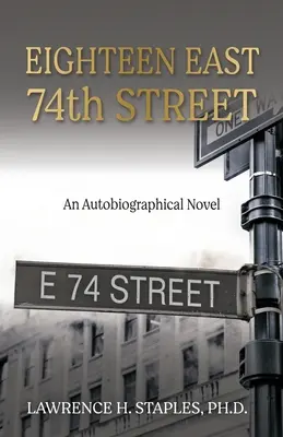 Eighteen East 74th Street: Una novela autobiográfica - Eighteen East 74th Street: An Autobiographical Novel