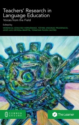 La investigación de los profesores en la enseñanza de idiomas: Voces desde el terreno - Teachers' Research in Language Education: Voices from the Field