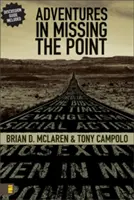 Aventuras para no entender: Cómo la Iglesia controlada por la cultura neutralizó el Evangelio - Adventures in Missing the Point: How the Culture-Controlled Church Neutered the Gospel