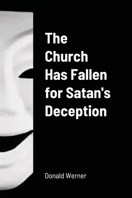 La Iglesia ha caído en el engaño de Satanás - The Church Has Fallen for Satan's Deception