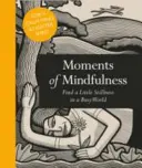 Momentos de atención plena: Encuentra un poco de calma en un mundo ajetreado - Moments of Mindfulness: Find a Little Stillness in a Busy World