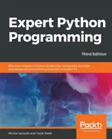 Programación experta en Python - Tercera edición: Conviértase en un maestro en Python aprendiendo las mejores prácticas de codificación y conceptos avanzados de programación en Python 3.7 - Expert Python Programming - Third Edition: Become a master in Python by learning coding best practices and advanced programming concepts in Python 3.7