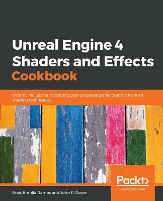 Unreal Engine 4 Shaders and Effects Cookbook (Libro de cocina de sombreadores y efectos de Unreal Engine 4) - Unreal Engine 4 Shaders and Effects Cookbook