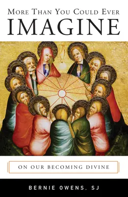 Más de lo que puedas imaginar: On Our Becoming Divine - More Than You Could Ever Imagine: On Our Becoming Divine