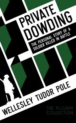 Soldado Dowding: La historia personal de un soldado muerto en combate - Private Dowding: The Personal Story of a Soldier Killed in Battle