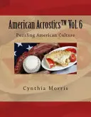 American Acrostics Volumen 6: Rompecabezas de la cultura estadounidense - American Acrostics Volume 6: Puzzling American Culture