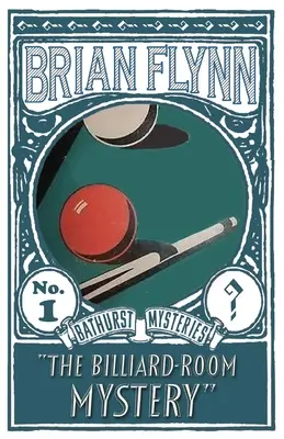 El misterio de la sala de billar: Un misterio de Anthony Bathurst - The Billiard-Room Mystery: An Anthony Bathurst Mystery