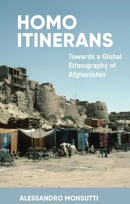 Homo Itinerans: Hacia una etnografía global de Afganistán - Homo Itinerans: Towards a Global Ethnography of Afghanistan