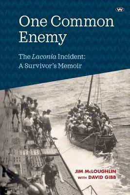 Un enemigo común: el incidente de Laconia: Memorias de un superviviente - One Common Enemy: The Laconia Incident: A Survivor's Memoir