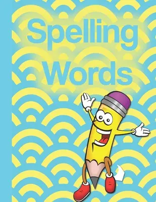 Deletrear palabras: Un cuaderno genial lleno de páginas de práctica, juegos, rompecabezas y otras actividades para niños de 8 a 10 años. - Spelling Words: A Cool Notebook Full of Practice Pages, Games, Puzzles and Other Activities for Kids aged 8-10.