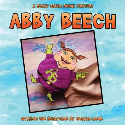 Abby Beech Una historia sobre ser uno mismo - Abby Beech: A Story About Being Yourself