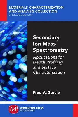 Espectrometría de masas de iones secundarios: Aplicaciones para perfiles de profundidad y caracterización de superficies - Secondary Ion Mass Spectrometry: Applications for Depth Profiling and Surface Characterization