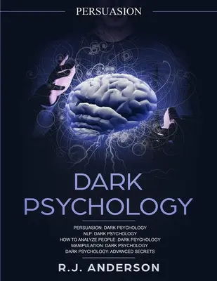 Persuasin: Psicología Oscura Serie 5 Manuscritos - Persuasión, PNL, Cómo Analizar a las Personas, Manipulación, Psicología Oscura Avanzada - Persuasion: Dark Psychology Series 5 Manuscripts - Persuasion, NLP, How to Analyze People, Manipulation, Dark Psychology Advanced