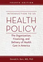 Introducción a la política sanitaria estadounidense: Organización, financiación y prestación de la asistencia sanitaria en Estados Unidos - Introduction to US Health Policy: The Organization, Financing, and Delivery of Health Care in America