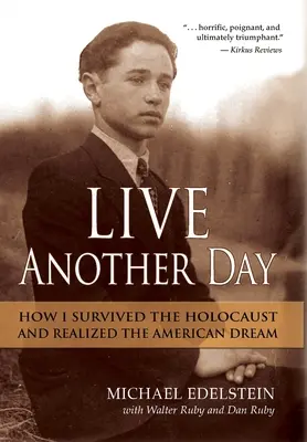 Vivir otro día: Cómo sobreviví al Holocausto y alcancé el sueño americano - Live Another Day: How I Survived the Holocaust and Realized the American Dream