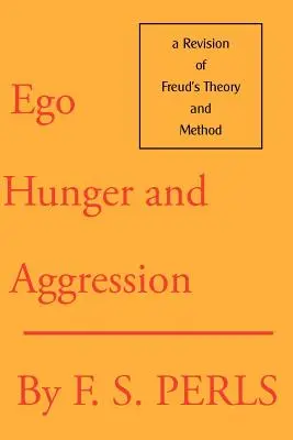 Ego, Hambre y Agresión: Una revisión de la teoría y el método de Freud - Ego, Hunger, and Aggression: A Revision of Freud's Theory and Method