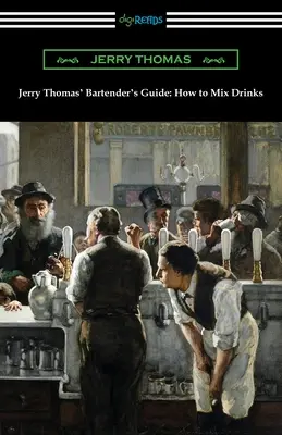 Guía del barman de Jerry Thomas: Cómo mezclar bebidas - Jerry Thomas' Bartender's Guide: How to Mix Drinks