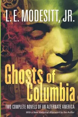 Fantasmas de Columbia: Dos novelas completas de una América alternativa (de Fantasmas tangibles, el Fantasma del Revelador) - Ghosts of Columbia: Two Complete Novels of an Alternate America (of Tangible Ghosts, the Ghost of the Revelator)