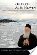 En la Tierra como en el Cielo: Visión ecológica e iniciativas del Patriarca Ecuménico Bartolomé - On Earth as in Heaven: Ecological Vision and Initiatives of Ecumenical Patriarch Bartholomew